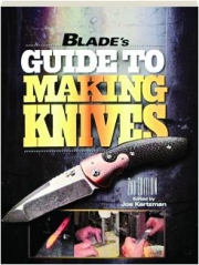 <I>BLADE'S</I> GUIDE TO MAKING KNIVES, 2ND EDITION