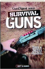 <I>GUN DIGEST</I> BOOK OF SURVIVAL GUNS: Tools & Tactics for Disaster Preparedness