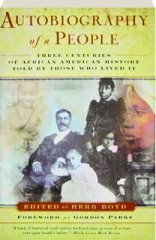 AUTOBIOGRAPHY OF A PEOPLE: Three Centuries of African American History Told by Those Who Lived It