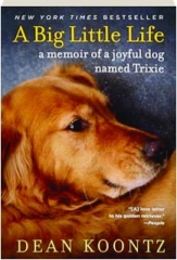 A BIG LITTLE LIFE: A Memoir of a Joyful Dog Named Trixie