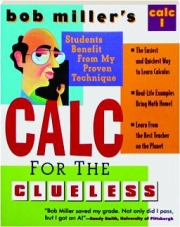 BOB MILLER'S CALC FOR THE CLUELESS, SECOND EDITION: Calc 1