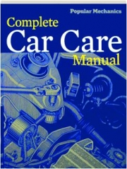<I>POPULAR MECHANICS</I> COMPLETE CAR CARE MANUAL