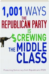 1,001 WAYS THE REPUBLICAN PARTY IS SCREWING THE MIDDLE CLASS