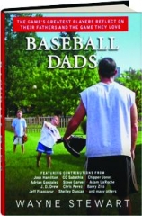 BASEBALL DADS: The Game's Greatest Players Reflect on Their Fathers and the Game They Love