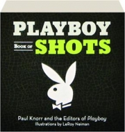<I>PLAYBOY</I> BOOK OF SHOTS