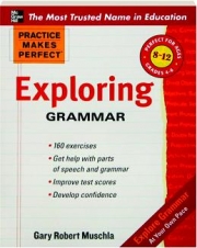 EXPLORING GRAMMAR: Practice Makes Perfect