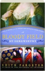 A BLOODY FIELD BY SHREWSBURY