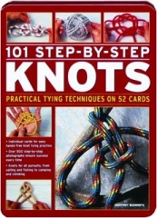 101 STEP-BY-STEP KNOTS: Practical Tying Techniques on 52 Cards