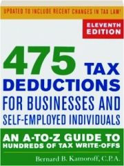 475 TAX DEDUCTIONS FOR BUSINESSES AND SELF-EMPLOYED INDIVIDUALS, ELEVENTH EDITION: An A-to-Z Guide to Hundreds of Tax Write-Offs