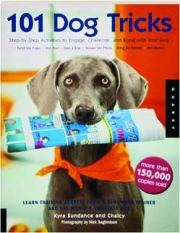 101 DOG TRICKS: Step-by-Step Activities to Engage, Challenge, and Bond with Your Dog