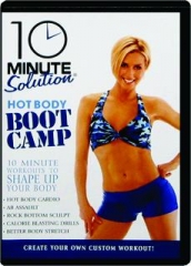 10 MINUTE SOLUTION: Hot Body Boot Camp