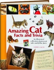 AMAZING CAT FACTS AND TRIVIA: An Illustrated Collection of Pussycat Tales and Feline Facts