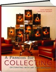 A PASSION FOR COLLECTING: Decorating with Art and Antiques