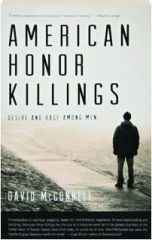 AMERICAN HONOR KILLINGS: Desire and Rage Among Men