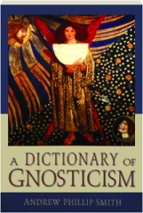 A DICTIONARY OF GNOSTICISM