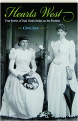 HEARTS WEST: True Stories of Mail-Order Brides on the Frontier