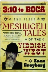 3:10 TO BOCA AND OTHER MESHUGEH TALES OF THE YIDDISH WEST