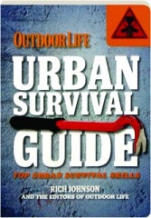 <I>OUTDOOR LIFE</I> URBAN SURVIVAL GUIDE: Top Urban Survival Skills