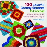 100 COLORFUL GRANNY SQUARES TO CROCHET