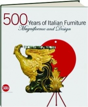 500 YEARS OF ITALIAN FURNITURE: Magnificence and Design
