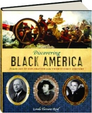 DISCOVERING BLACK AMERICA: From the Age of Exploration to the Twenty-First Century