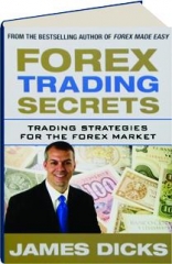 FOREX TRADING SECRETS: Trading Strategies for the Forex Market