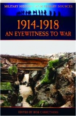 1914-1918--AN EYEWITNESS TO WAR: Military History from Primary Sources