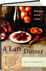 A LATE DINNER: Discovering the Food of Spain