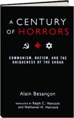 A CENTURY OF HORRORS: Communism, Nazism, and the Uniqueness of the Shoah