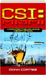 <I>CSI MIAMI:</I> Harm for the Holidays--Heart Attack