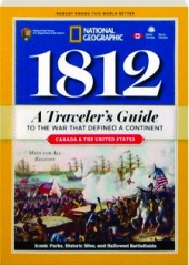 1812: A Traveler's Guide to the War That Defined a Continent