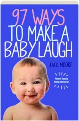 97 WAYS TO MAKE A BABY LAUGH