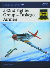 332ND FIGHTER GROUP--TUSKEGEE AIRMEN: Aviation Elite Units 24