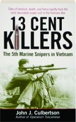 13 CENT KILLERS: The 5th Marine Snipers in Vietnam