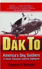 DAK TO: America's Sky Soldiers in South Vietnam's Central Highlands
