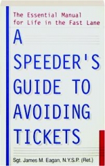 A SPEEDER'S GUIDE TO AVOIDING TICKETS