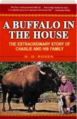 A BUFFALO IN THE HOUSE: The Extraordinary Story of Charlie and His Family