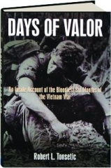 DAYS OF VALOR: An Inside Account of the Bloodiest Six Months of the Vietnam War