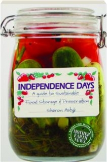 INDEPENDENCE DAYS: A Guide to Sustainable Food Storage & Preservation