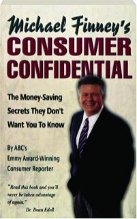 Michael Finney's Consumer Confidential: The Money-Saving Secrets They Don't Want You to Know Michael Finney