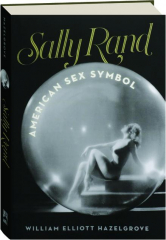 SALLY RAND: American Sex Symbol
