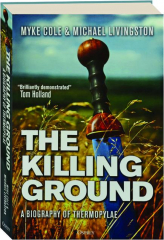 THE KILLING GROUND: A Biography of Thermopylae