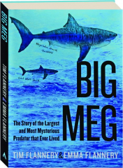 BIG MEG: The Story of the Largest and Most Mysterious Predator That Ever Lived