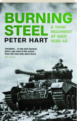 BURNING STEEL: A Tank Regiment at War, 1939-45