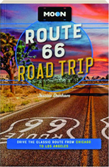 MOON ROUTE 66 ROAD TRIP, FOURTH EDITION: Drive the Classic Route from Chicago to Los Angeles