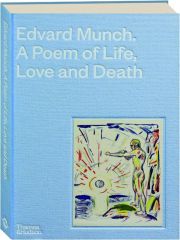EDVARD MUNCH: A Poem of Life, Love and Death