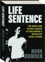 LIFE SENTENCE: The Brief and Tragic Career of Baltimore's Deadliest Gang Leader