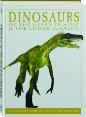 DINOSAURS OF THE UPPER TRIASSIC & THE LOWER JURASSIC