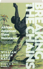 BREAKING THE CHAINS: African American Slave Resistance