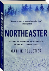 NORTHEASTER: A Story of Courage and Survival in the Blizzard of 1952